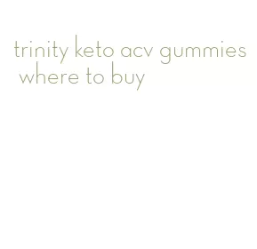 trinity keto acv gummies where to buy
