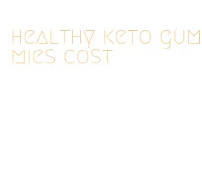healthy keto gummies cost