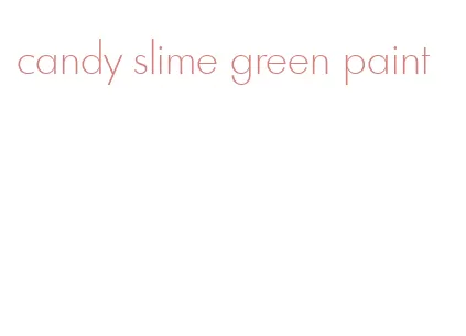 candy slime green paint