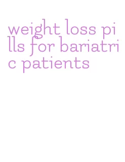 weight loss pills for bariatric patients