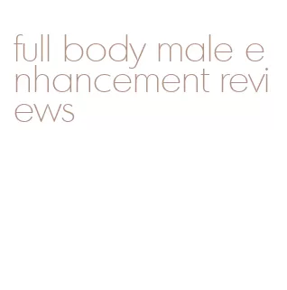 full body male enhancement reviews
