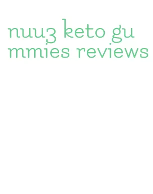 nuu3 keto gummies reviews