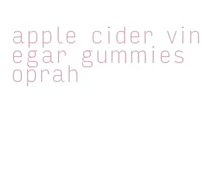 apple cider vinegar gummies oprah