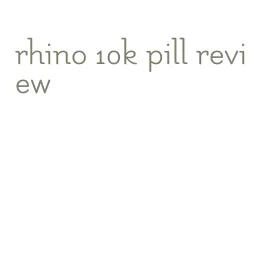 rhino 10k pill review