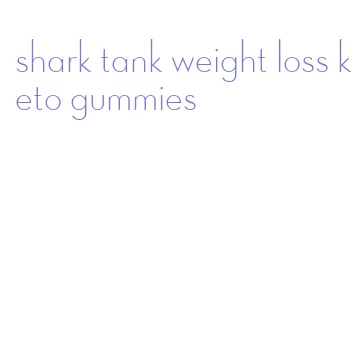 shark tank weight loss keto gummies