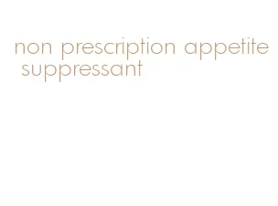 non prescription appetite suppressant