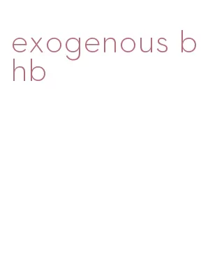 exogenous bhb