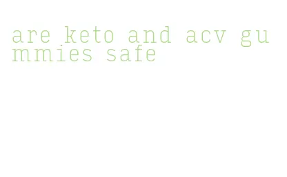 are keto and acv gummies safe