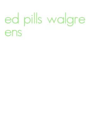 ed pills walgreens