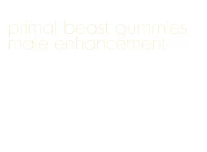 primal beast gummies male enhancement