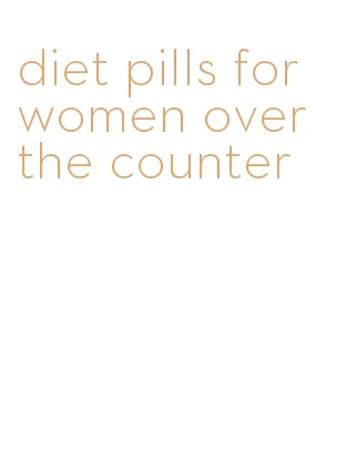 diet pills for women over the counter