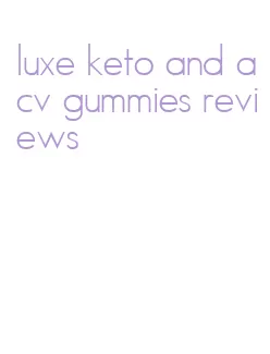 luxe keto and acv gummies reviews