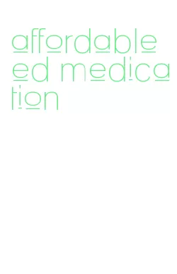 affordable ed medication