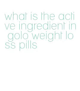 what is the active ingredient in golo weight loss pills
