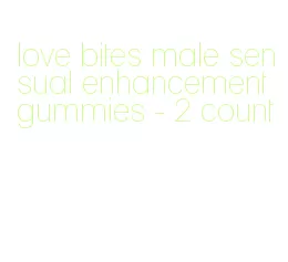 love bites male sensual enhancement gummies- 2 count