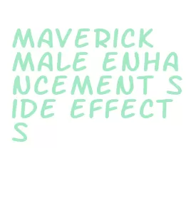 maverick male enhancement side effects