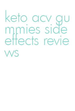 keto acv gummies side effects reviews