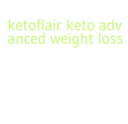 ketoflair keto advanced weight loss