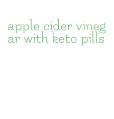 apple cider vinegar with keto pills