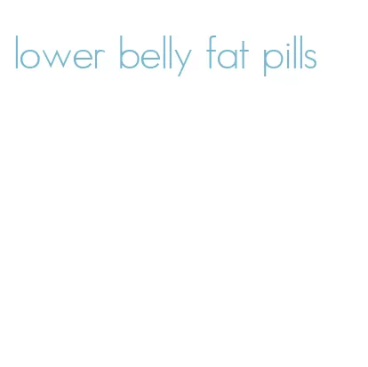 lower belly fat pills