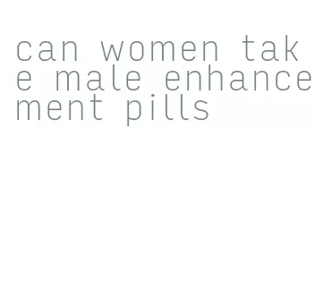 can women take male enhancement pills