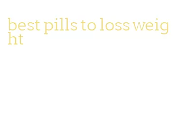 best pills to loss weight