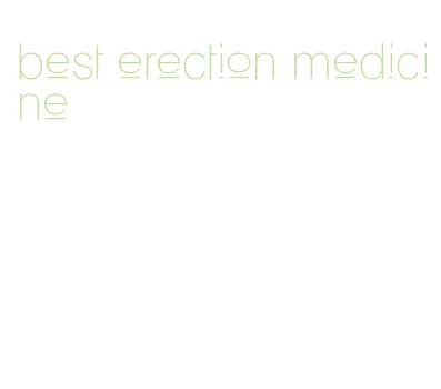 best erection medicine