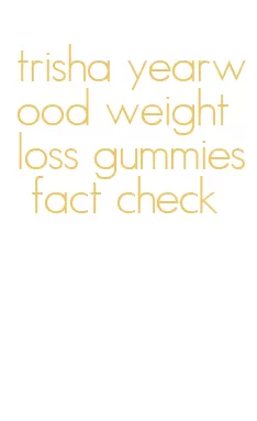 trisha yearwood weight loss gummies fact check