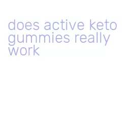 does active keto gummies really work