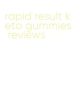 rapid result keto gummies reviews