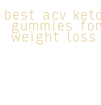 best acv keto gummies for weight loss
