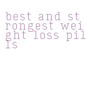 best and strongest weight loss pills
