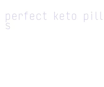 perfect keto pills