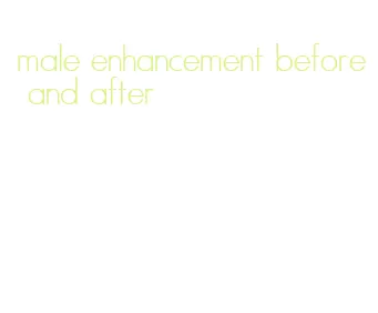 male enhancement before and after