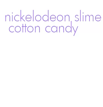 nickelodeon slime cotton candy
