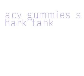 acv gummies shark tank