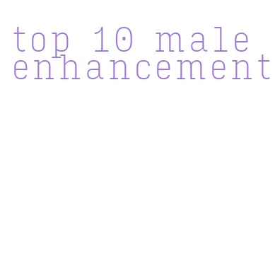 top 10 male enhancement