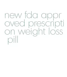 new fda approved prescription weight loss pill